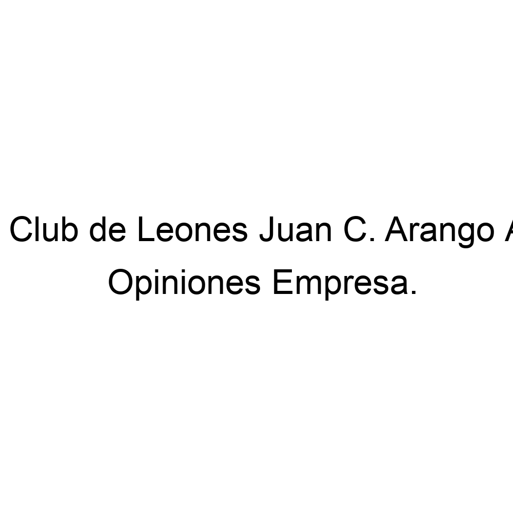 Opiniones Clínica Club de Leones Juan C. Arango Álvarez, ▷