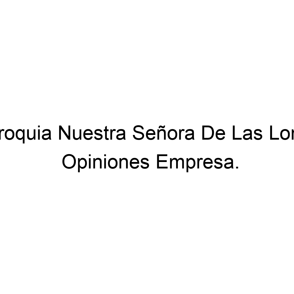 opiniones-parroquia-nuestra-se-ora-de-las-lomas-5743313537